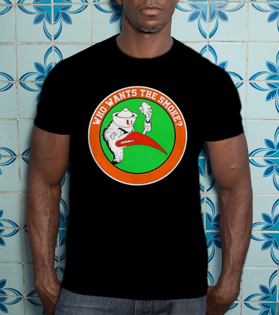 Who Wants The Smoke Miami Hurricanes Mascot U T-Shirt
