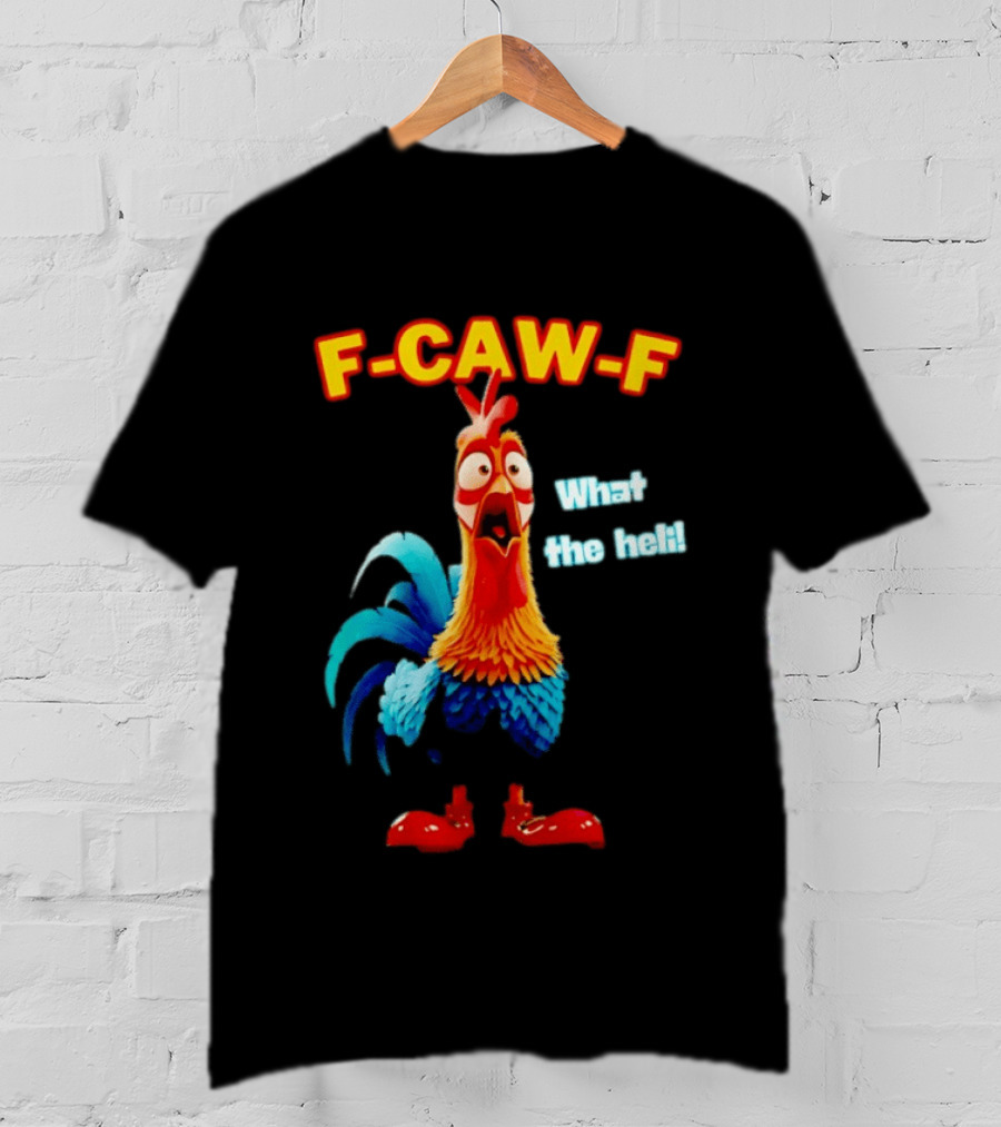 F Caw F What The Heli Rooster Shocked Expression T-Shirt