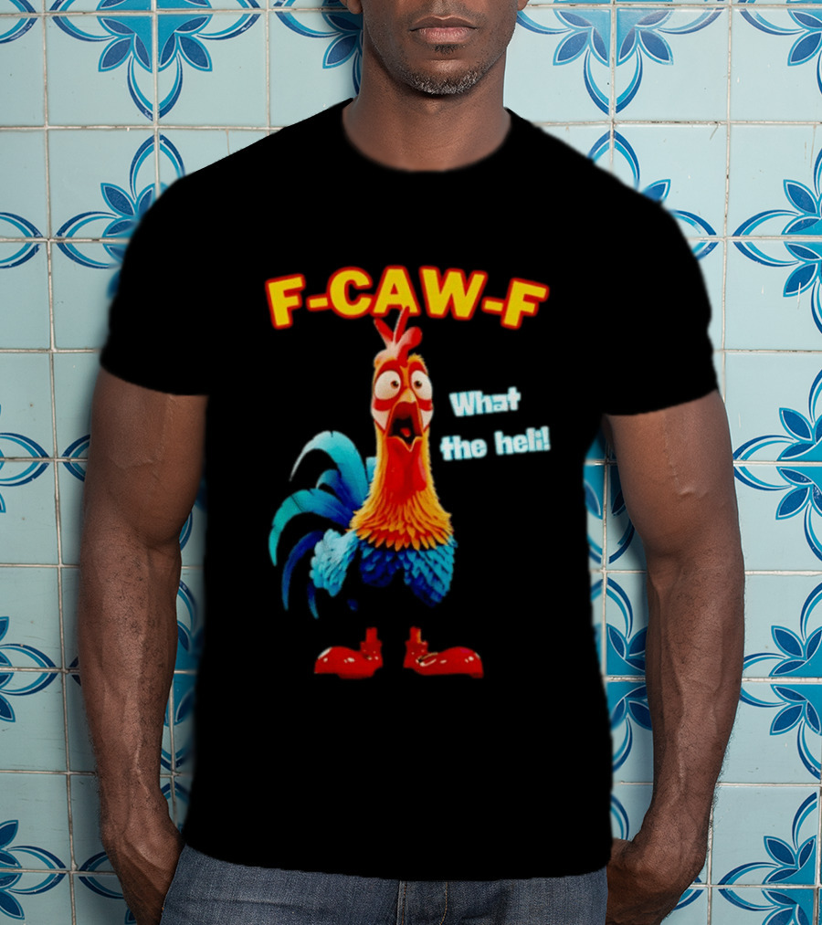 F Caw F What The Heli Rooster Shocked Expression T-Shirt