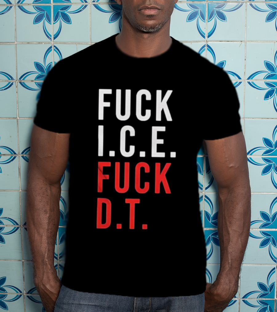Fuck Ice Fuck Dt T-Shirt