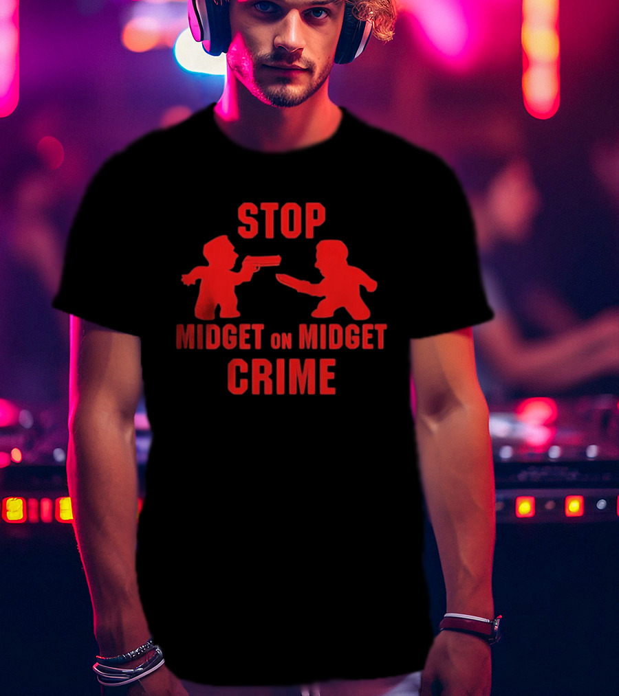 Stop Midget On Midget Crime T-Shirt