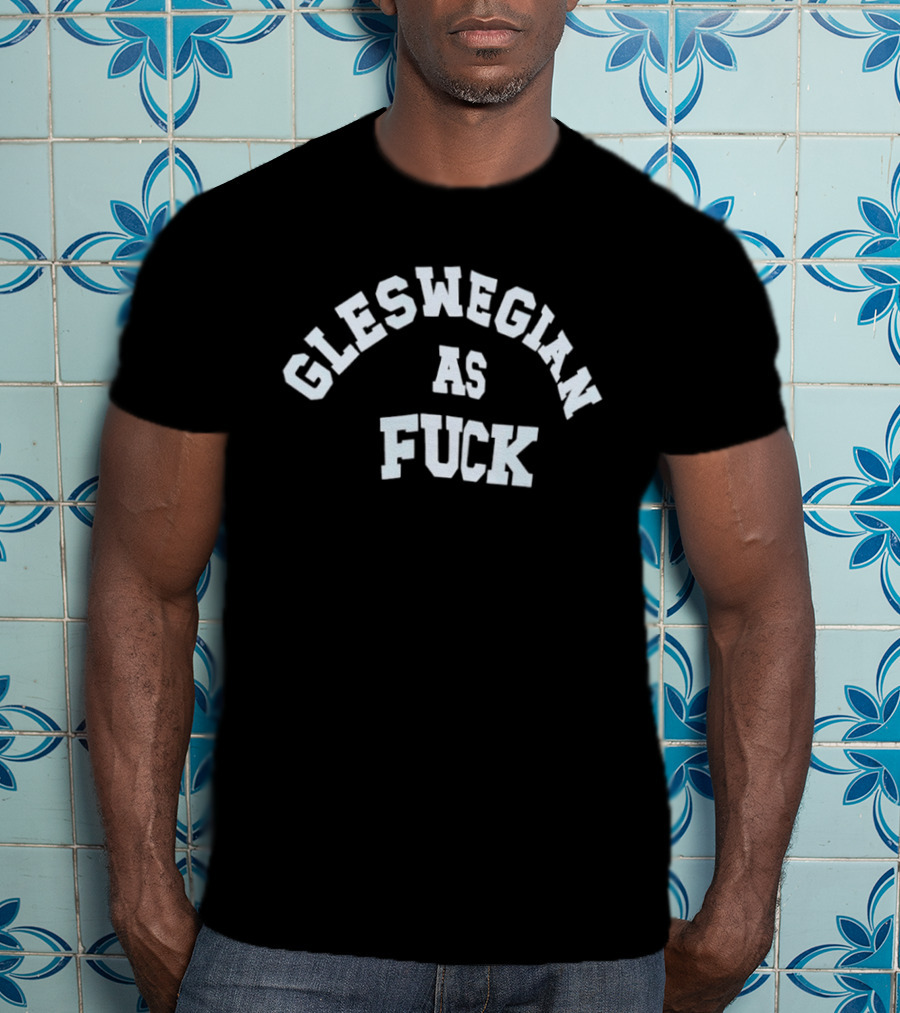 Gleswegian As Fck Scottish Pride Expression T-Shirt