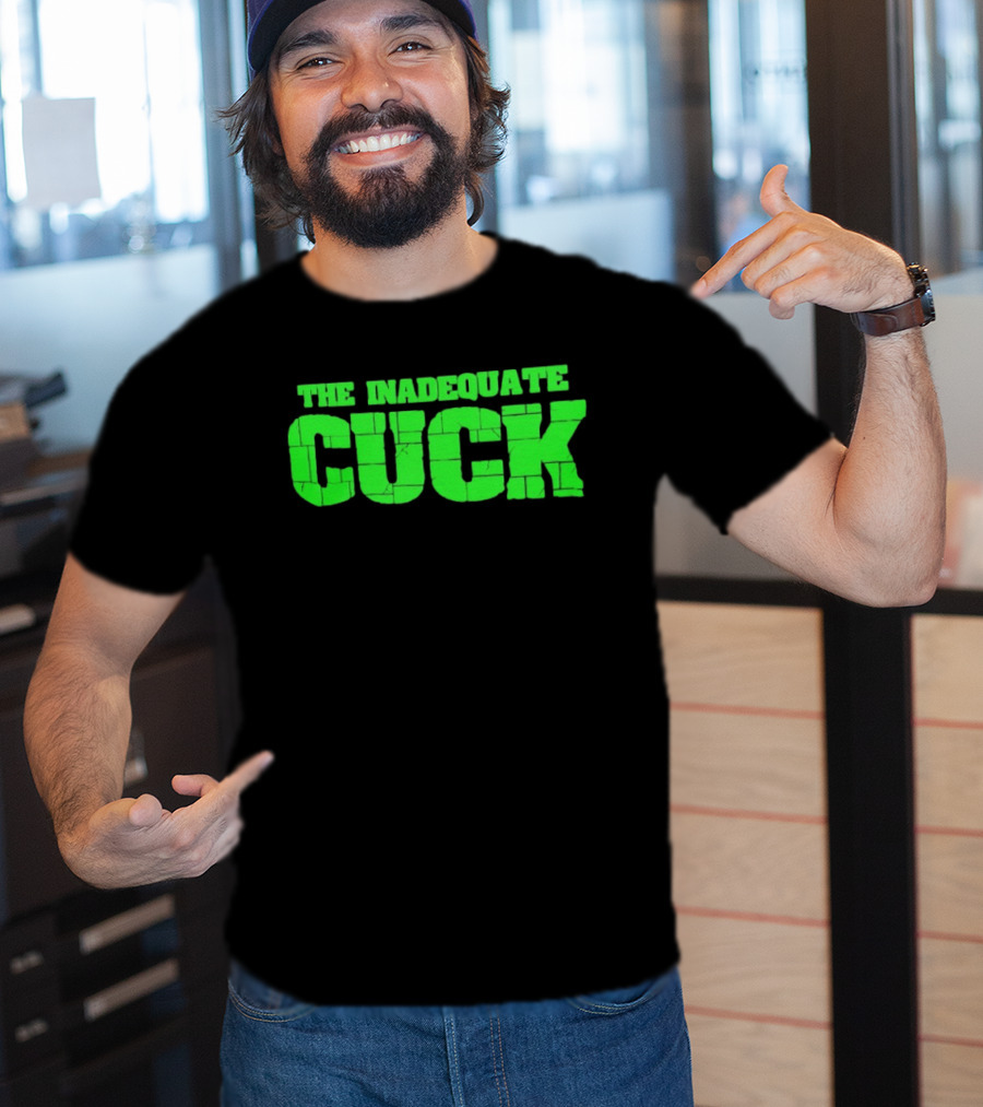 The Inadequate Cuck Bold Green Block Letters T-Shirt