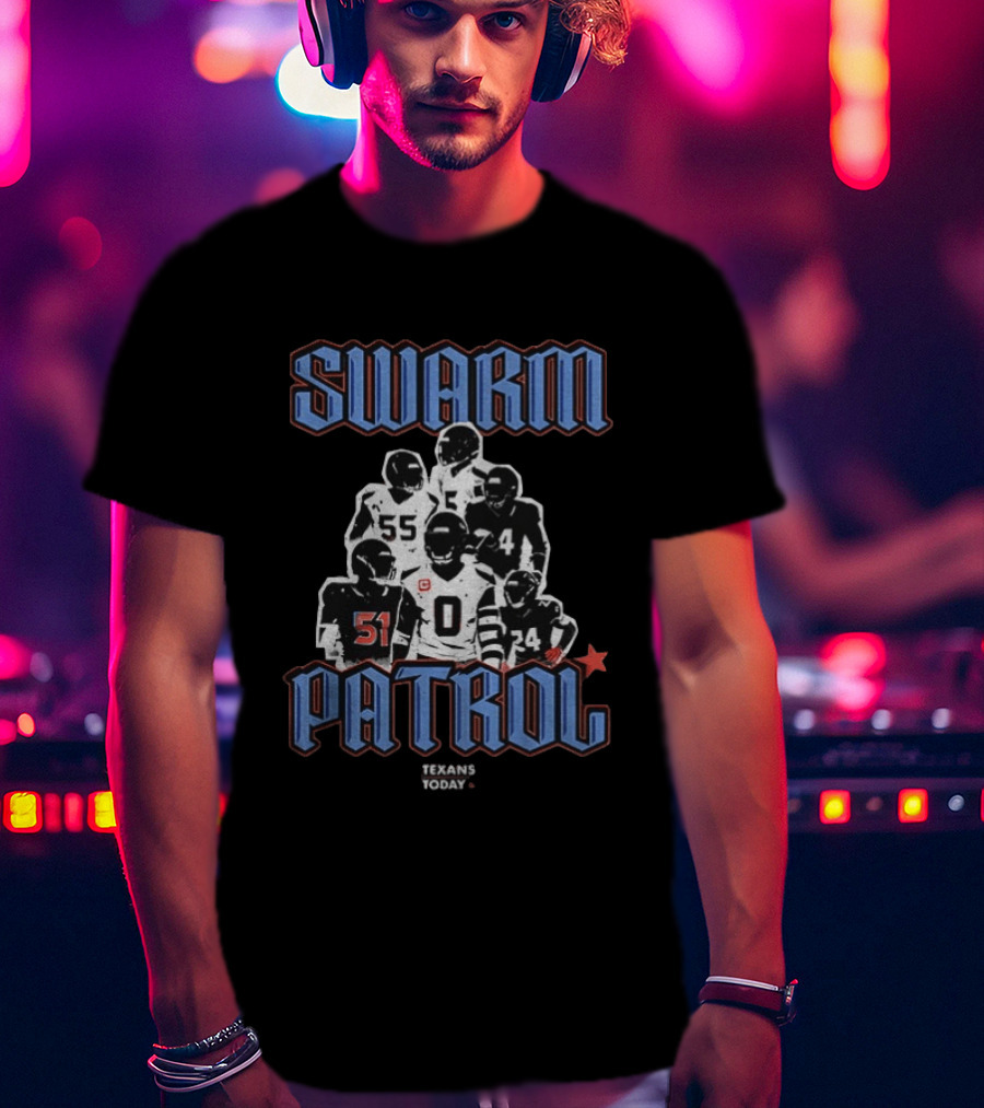 Swarm Patrol Houston Texans Football Today T-Shirt