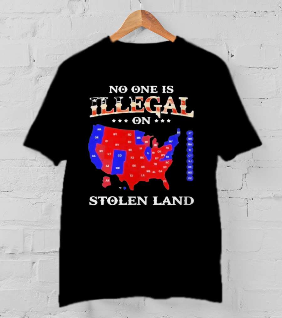 No One Is Illegal On Stolen Land United States Map T-Shirt