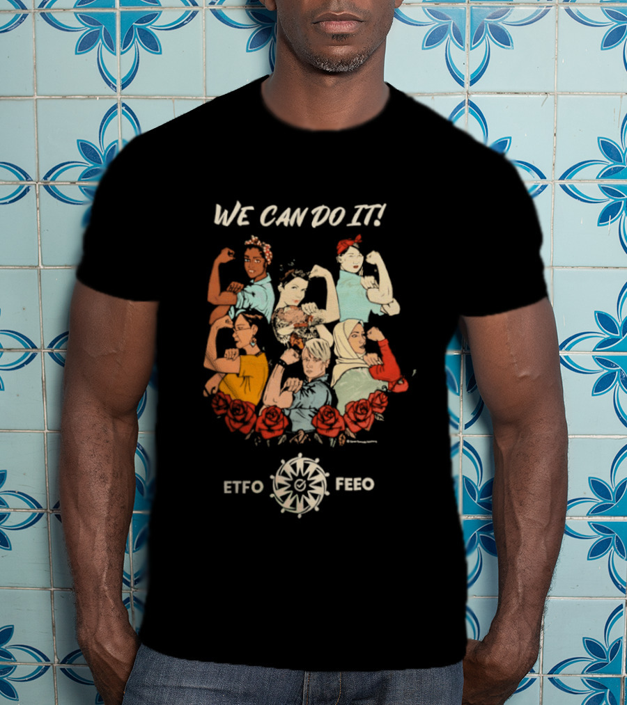 We Can Do It ETFO FEWO Rosie The Riveter Women Empowerment T-Shirt