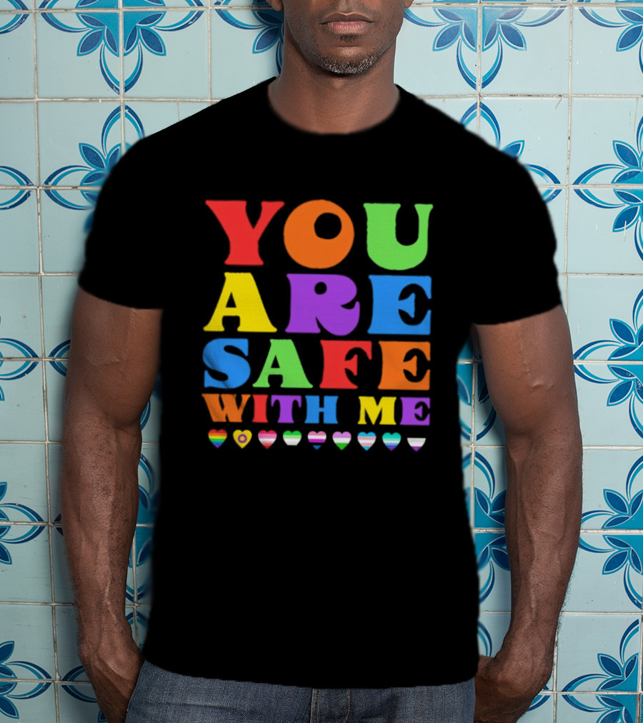 You Are Safe With Me Colorful Pride Heart LGBTQ+ Flags T-Shirt