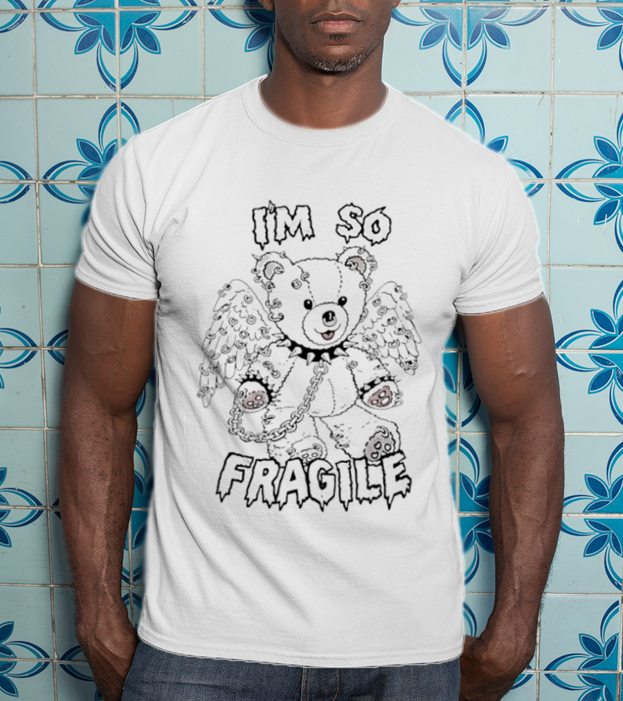I’m So Fragile Bear T-Shirt