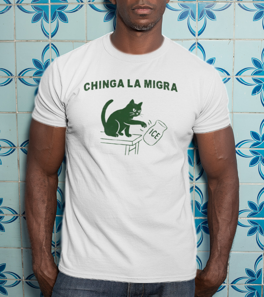 Chinga La Migra Cat Anti ICE Protest Activism T-Shirt