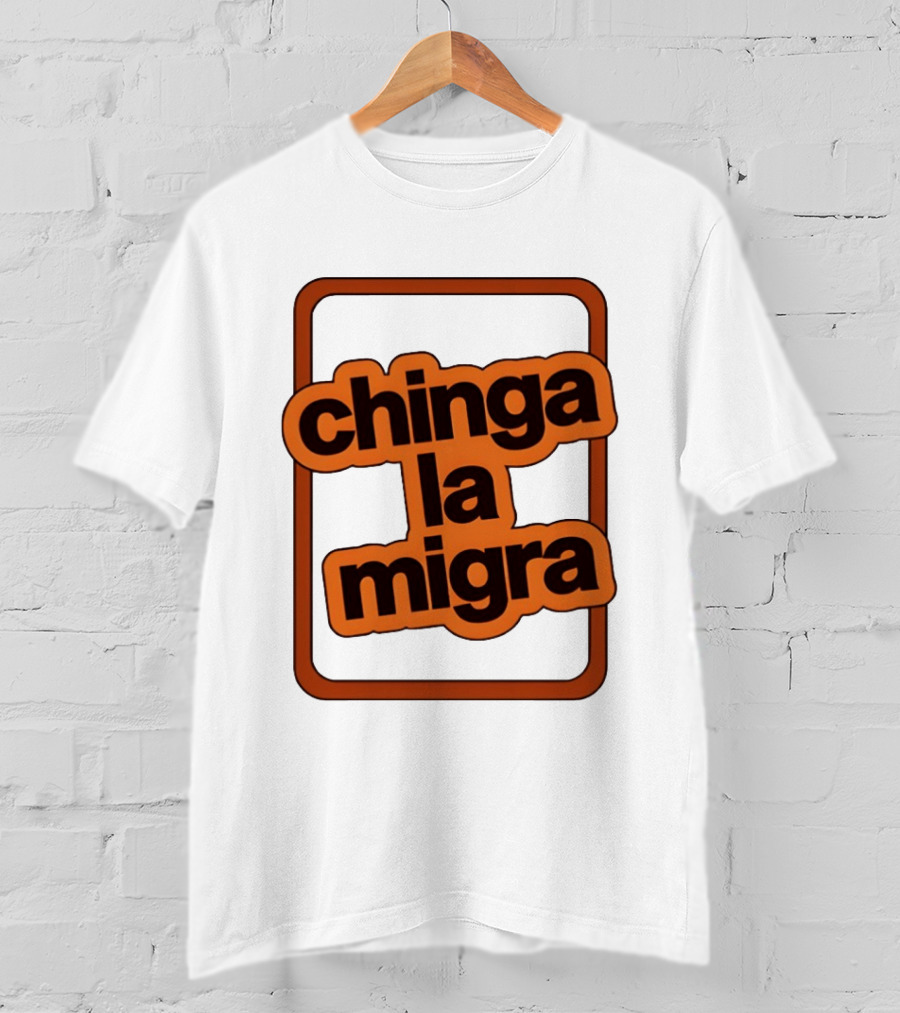 Chinga La Migra Bold T-Shirt