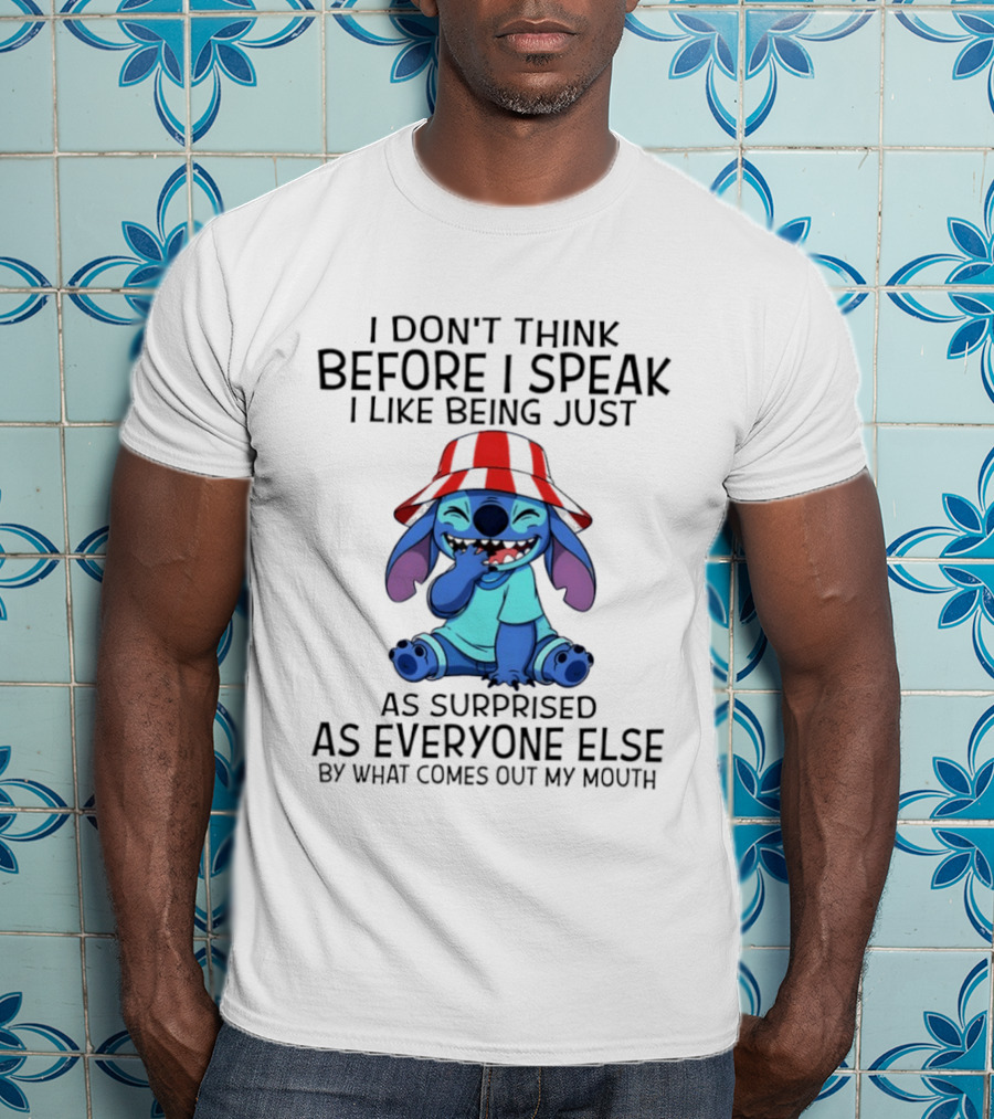 Stitch I Don’t Think Before I Speak I Like Being Just As Surprised As Everyone Else By What Comes Out My Mouth T-Shirt