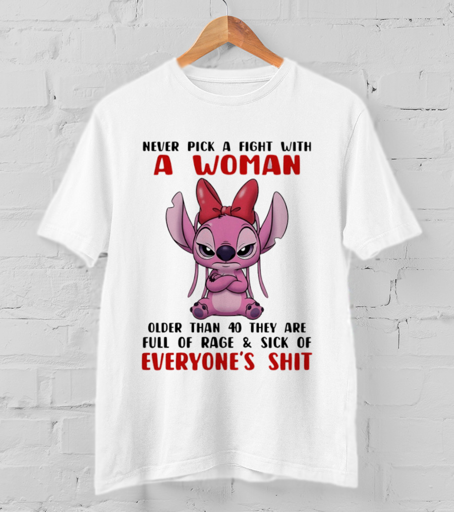 Never Pick A Fight With A Woman Older Than 40 They Are Full Of Rage Stitch T-Shirt