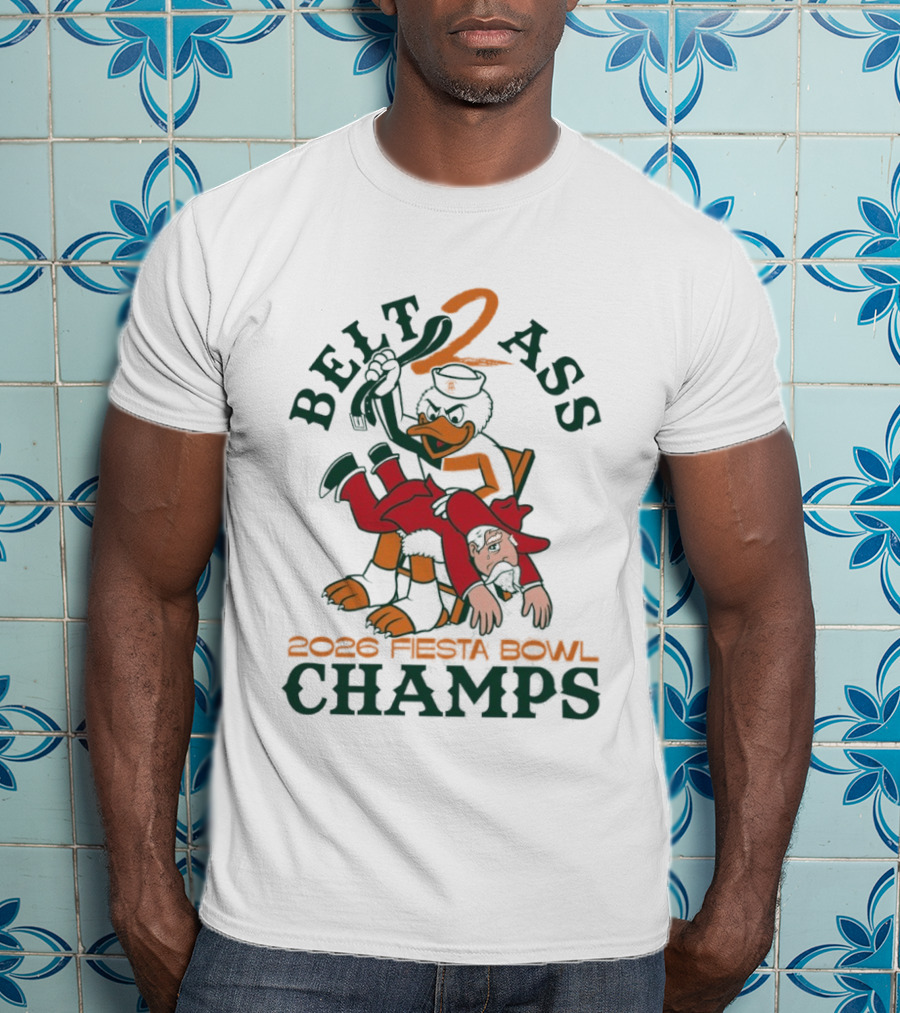 Belt 2 Ass 2026 Fiesta Bowl Champs Miami Hurricanes T-Shirt