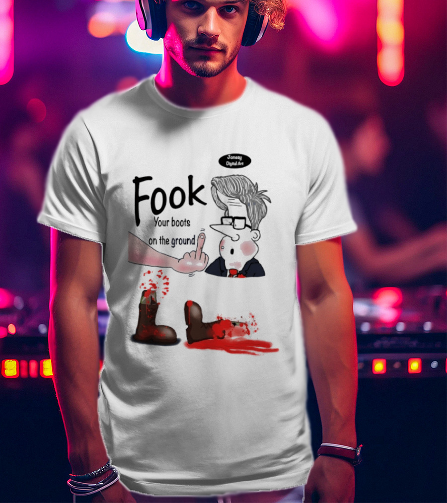Fook Your Boots On The Ground Middle Finger Expression And Cartoon Stunned T-Shirt