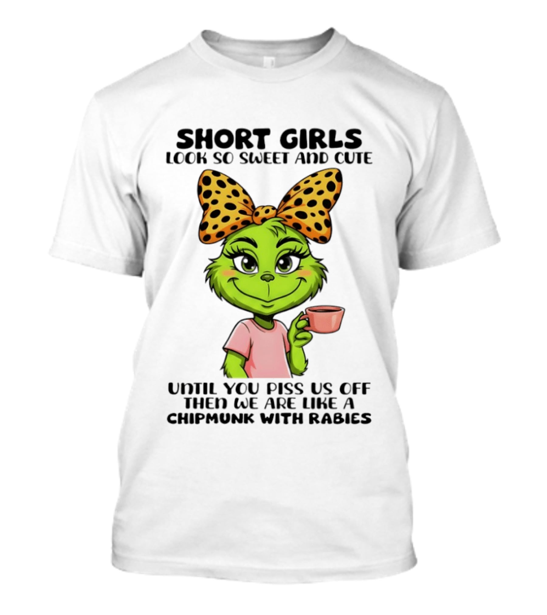 Short Girls Look So Sweet And Cute Until You Piss Us Off Chipmunk With Rabies T-Shirt