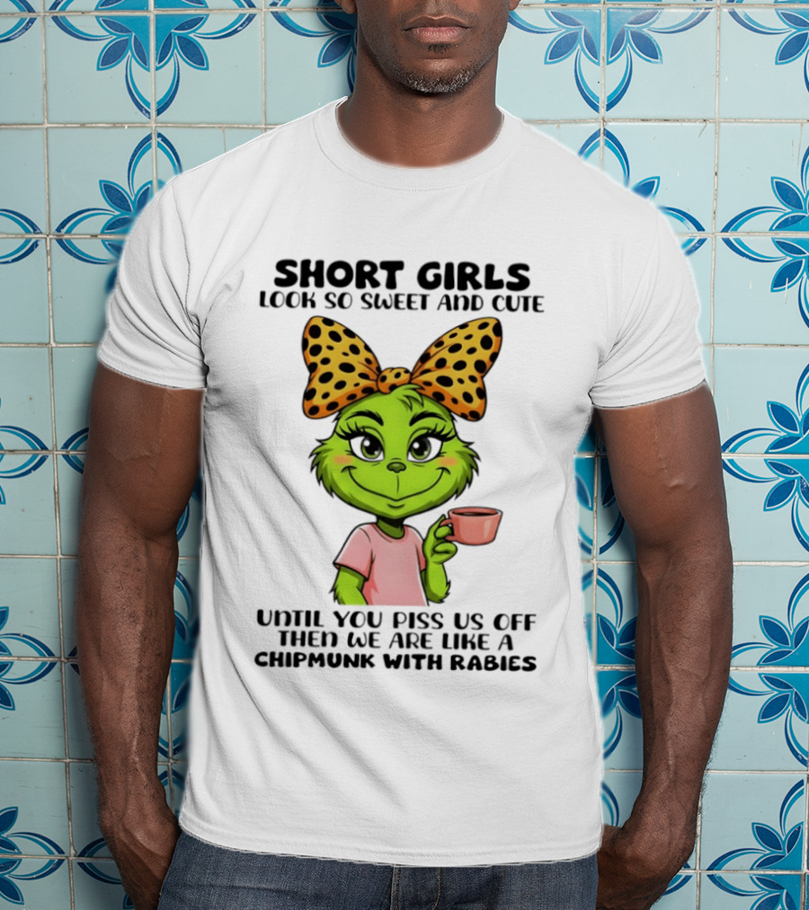 Short Girls Look So Sweet And Cute Until You Piss Us Off Chipmunk With Rabies T-Shirt