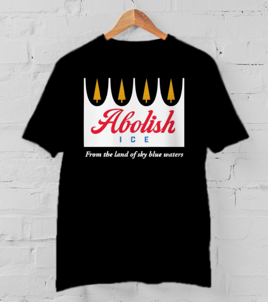 Abolish ICE Minnesota Land Of Sky Blue Waters Iconic Pine Trees T-Shirt