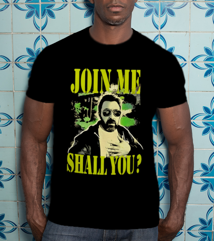 Join Me Shall You Adam The Woo T-Shirt