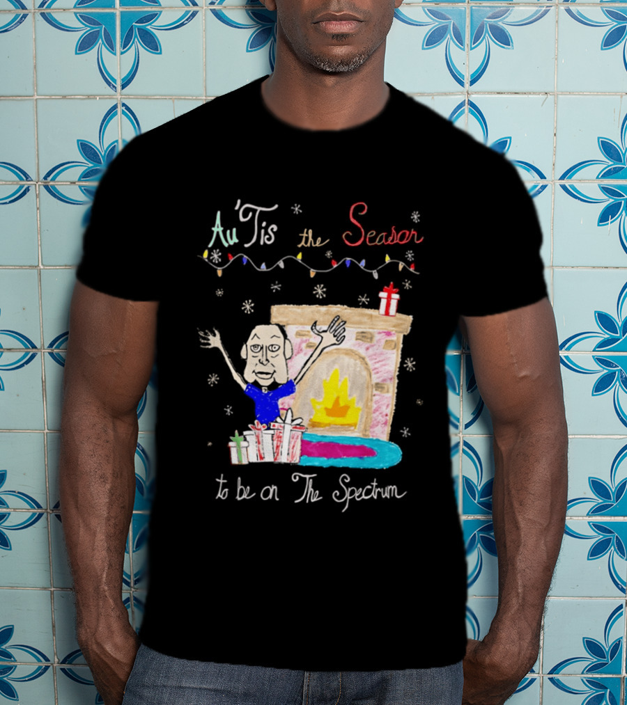Au Tis The Season To Be On The Spectrum Holiday Fireplace Scene T-Shirt