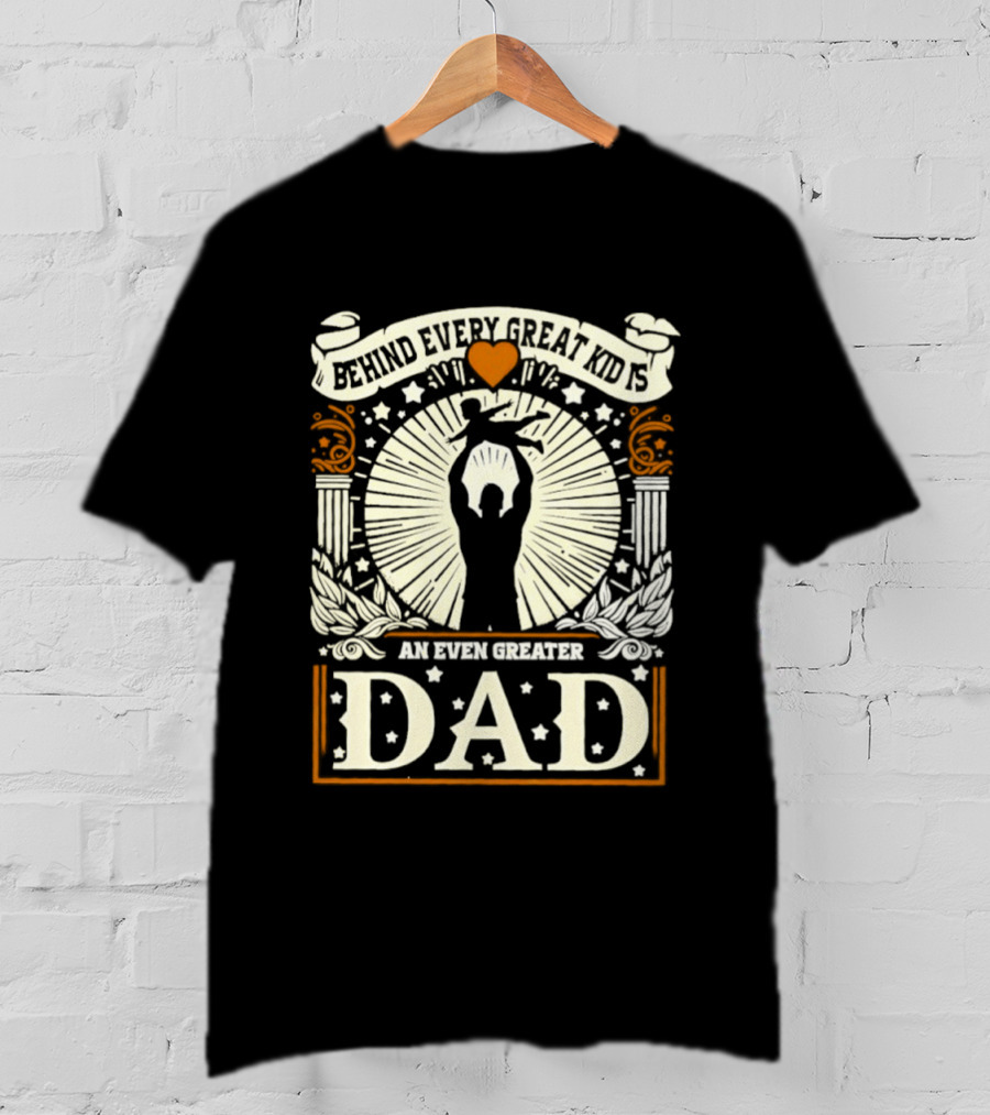 ##### Behind Every Great Kid Is An Even Greater DAD T-Shirt