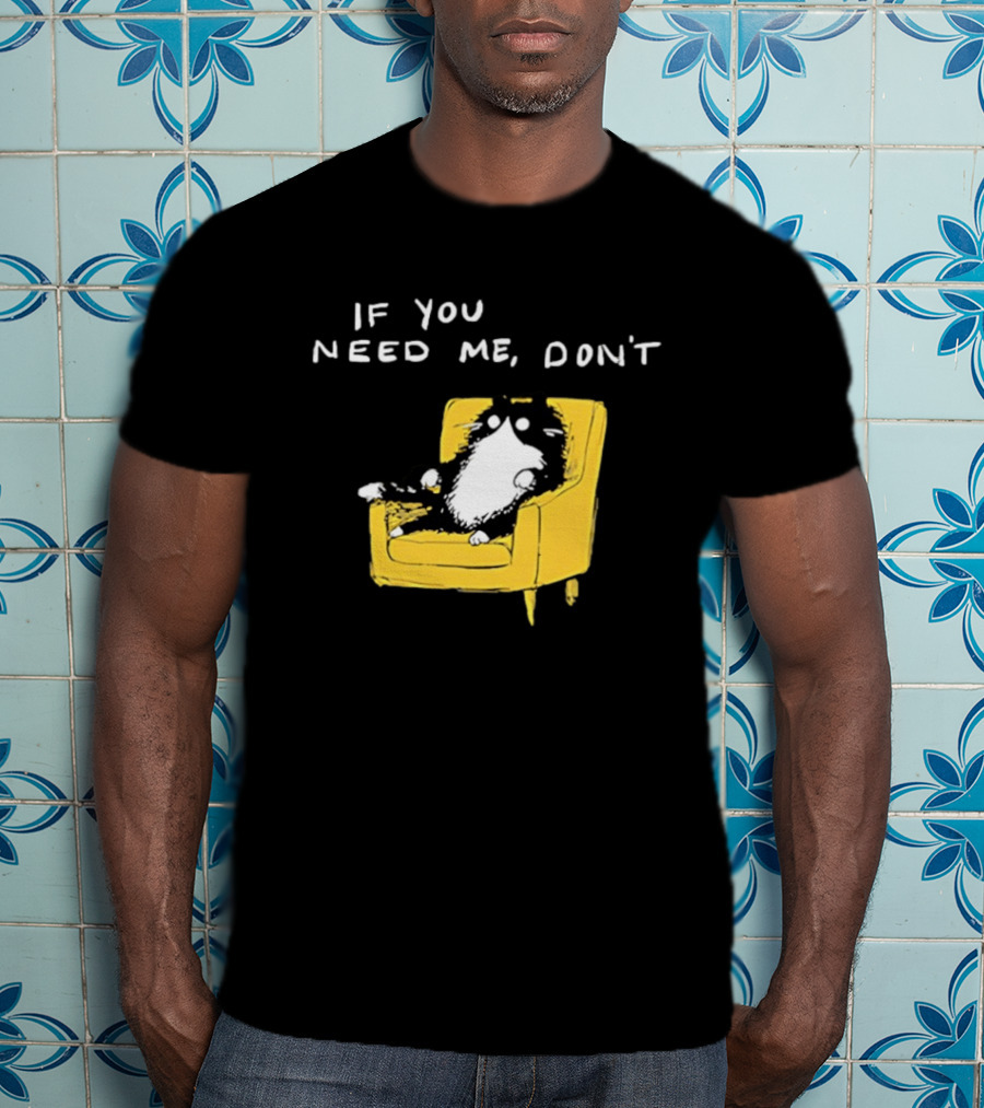 If You Need Me Don't Funny Black Cat Relaxing On Yellow Chair T-Shirt