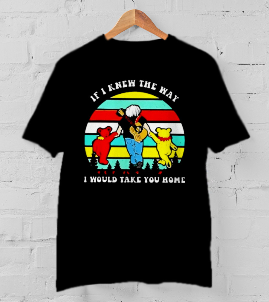 Bob Weir Grateful Dead 1947 2026 If I Knew The Way I Would Take You Home Dancing Bears T-Shirt