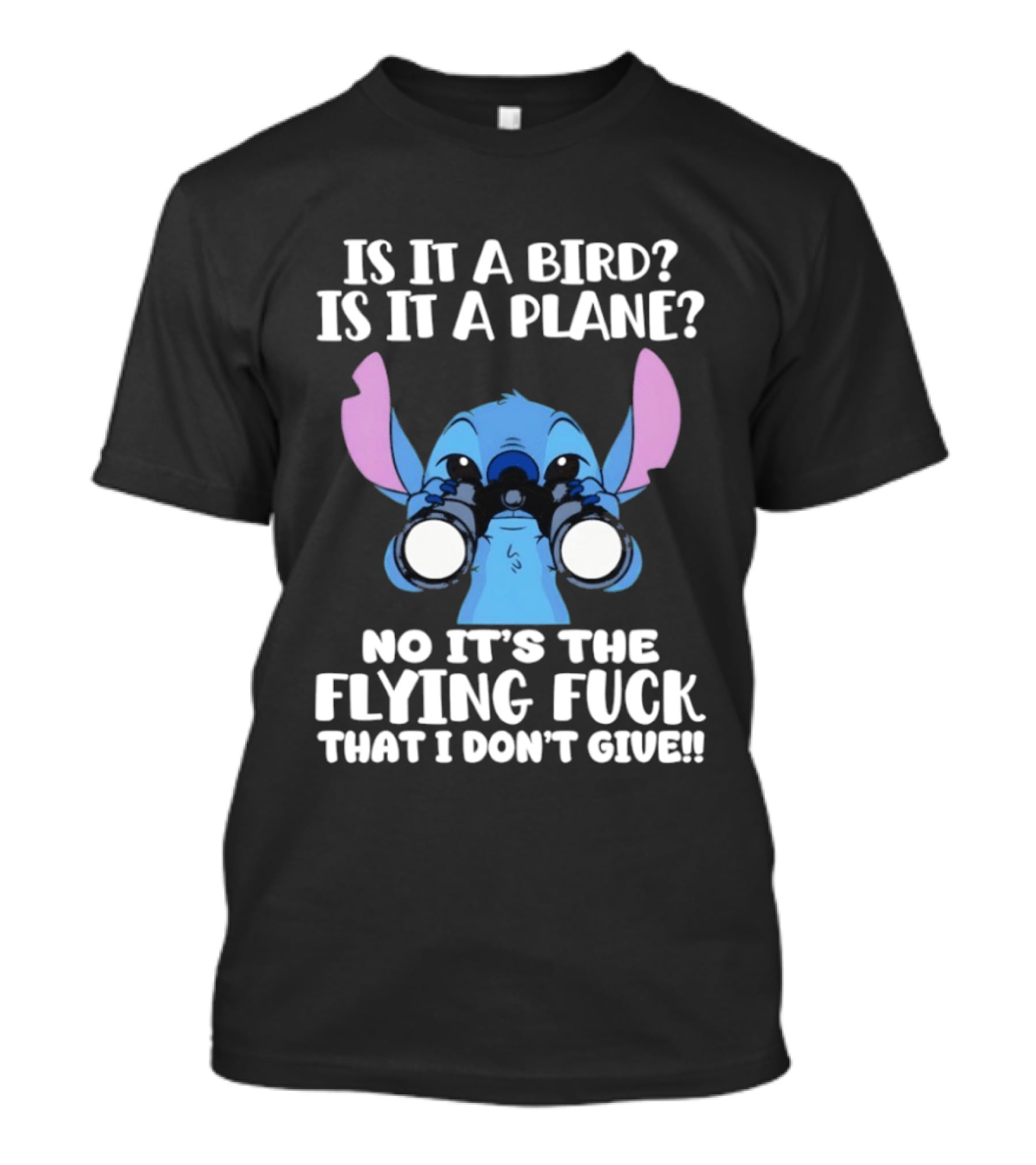 Stitch Is It A Bird Is It A Plane No It’s The Flying Fuck That I Don’t Giue T-Shirt