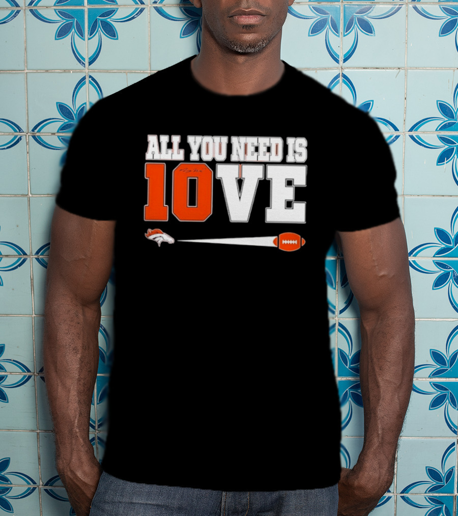 Denver Broncos All You Need Is Love Bo Nix 10 Football T-Shirt
