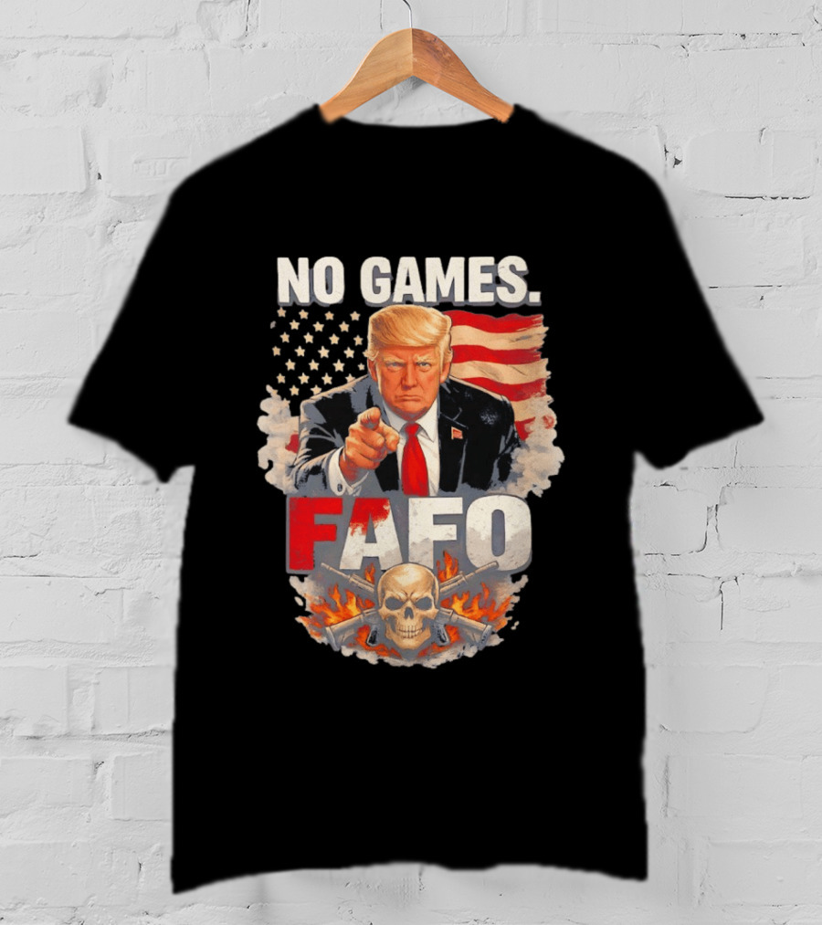 No Games FAFO Donald Trump American Flag Skull And Crossbones T-Shirt