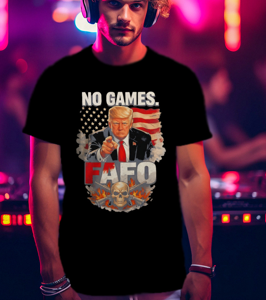 No Games FAFO Donald Trump American Flag Skull And Crossbones T-Shirt