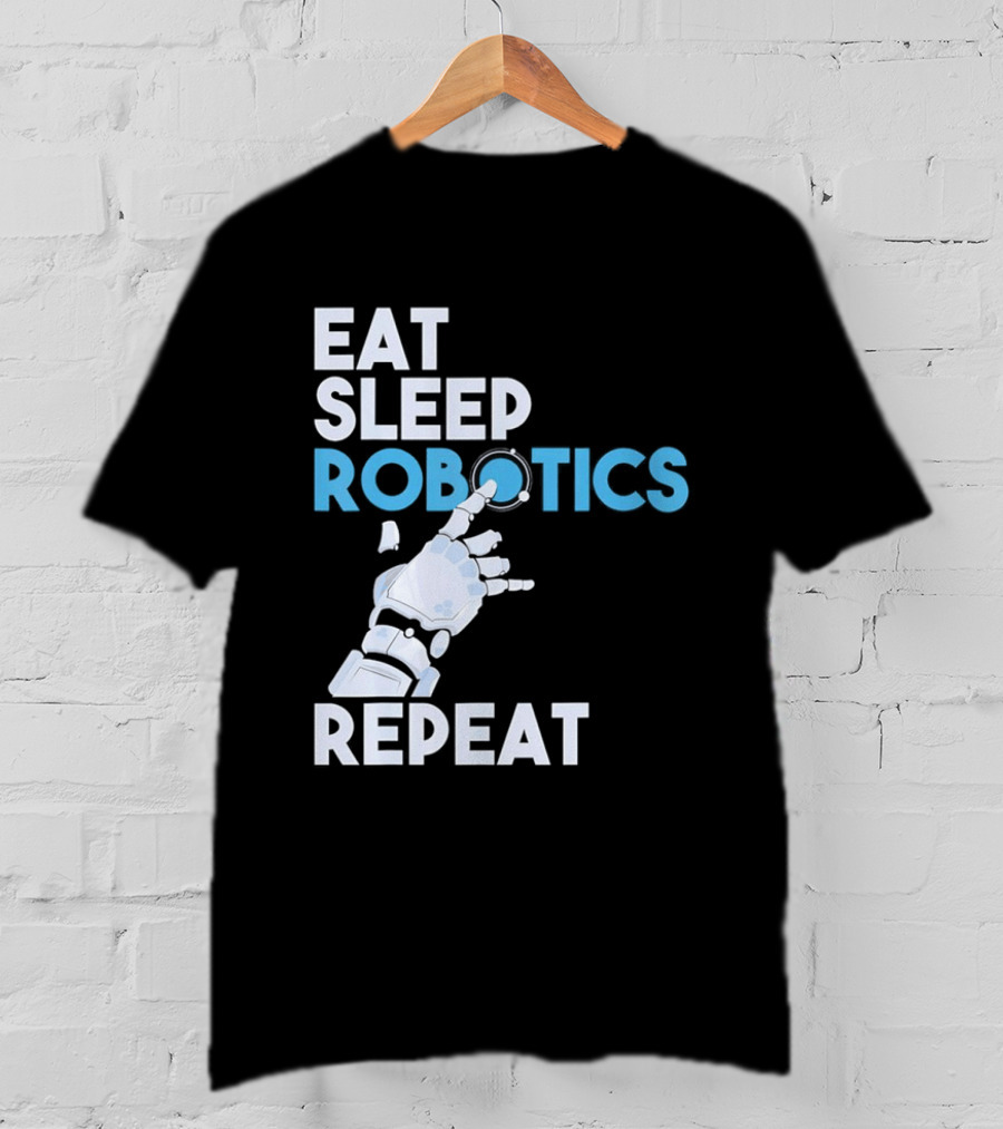Eat Sleep Robotics Repeat Robotic Hand Motif T-Shirt