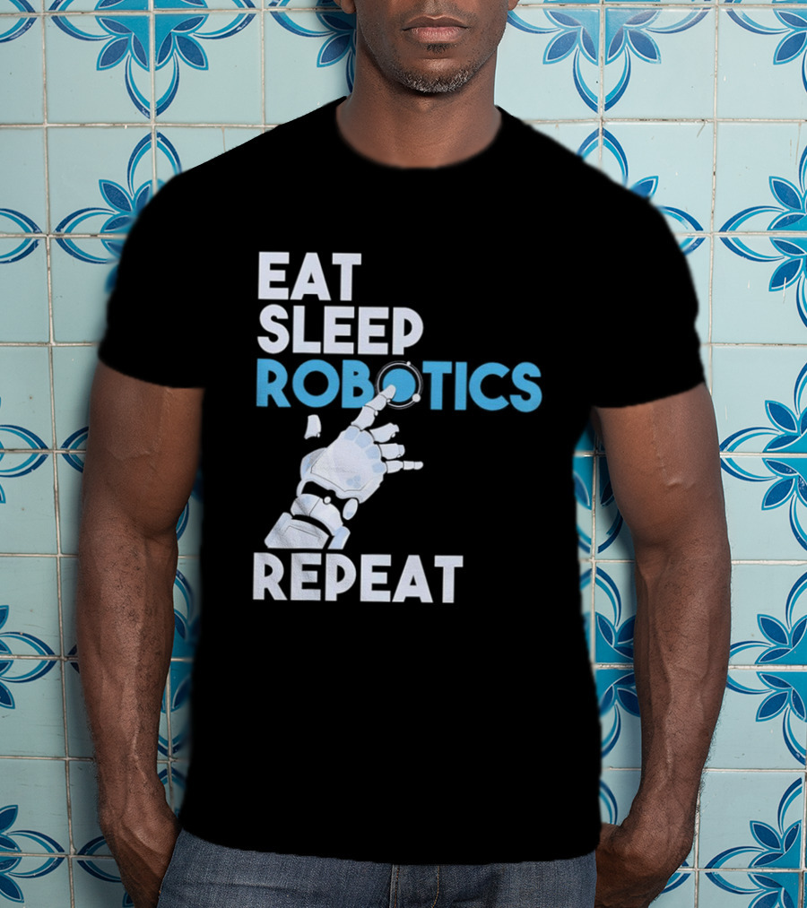 Eat Sleep Robotics Repeat Robotic Hand Motif T-Shirt