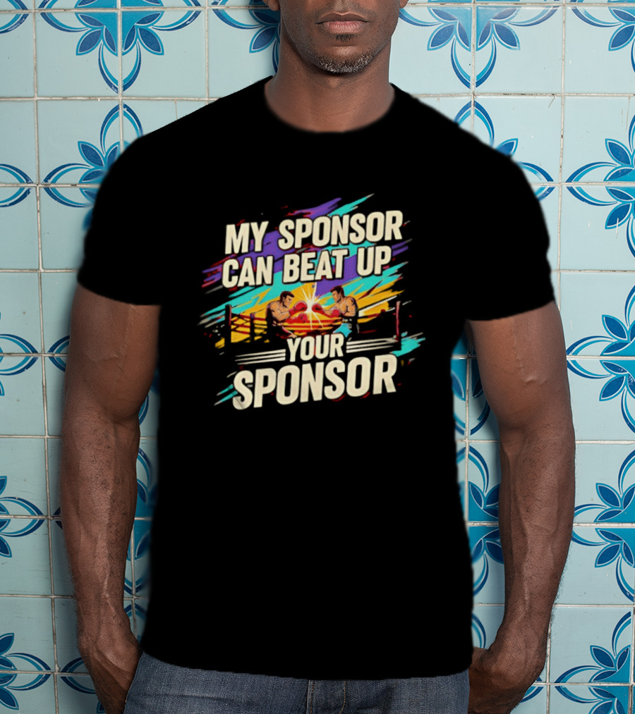 My Sponsor Can Beat Up Your Sponsor Boxing Ring Showdown T-Shirt