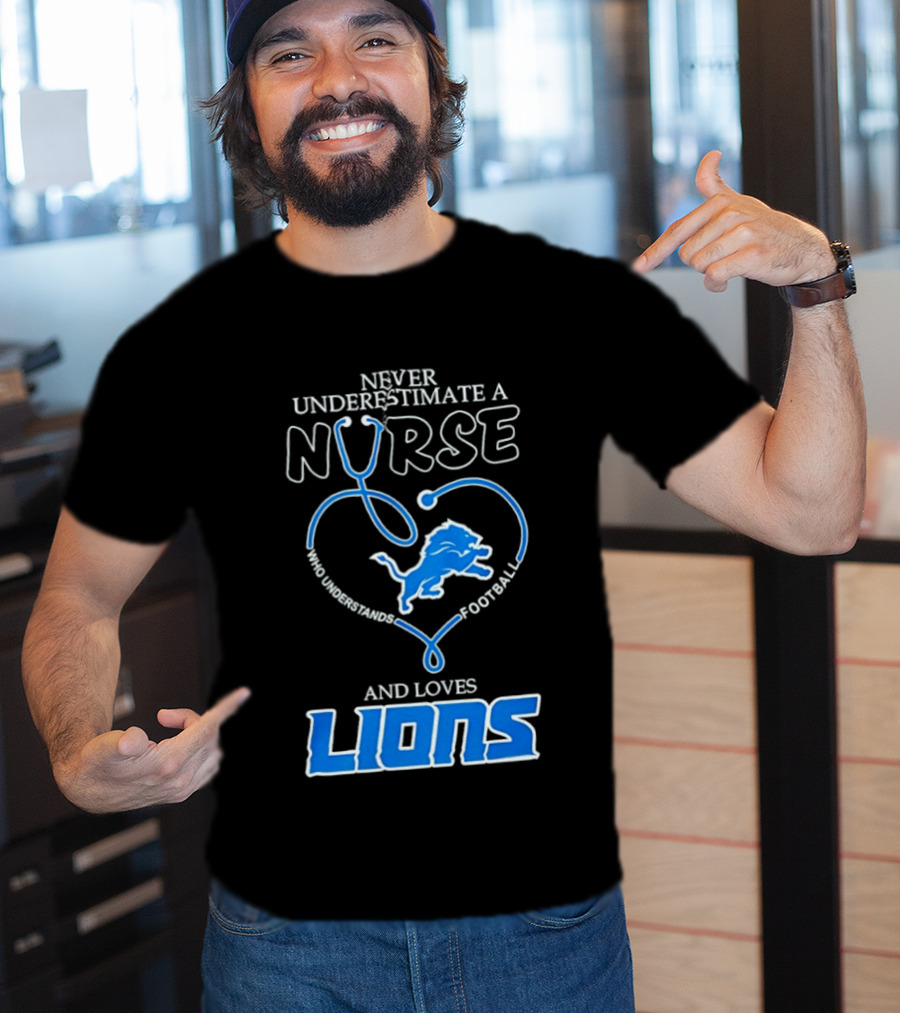 Never Underestimate A Nurse Who Loves Football And Lions T-Shirt
