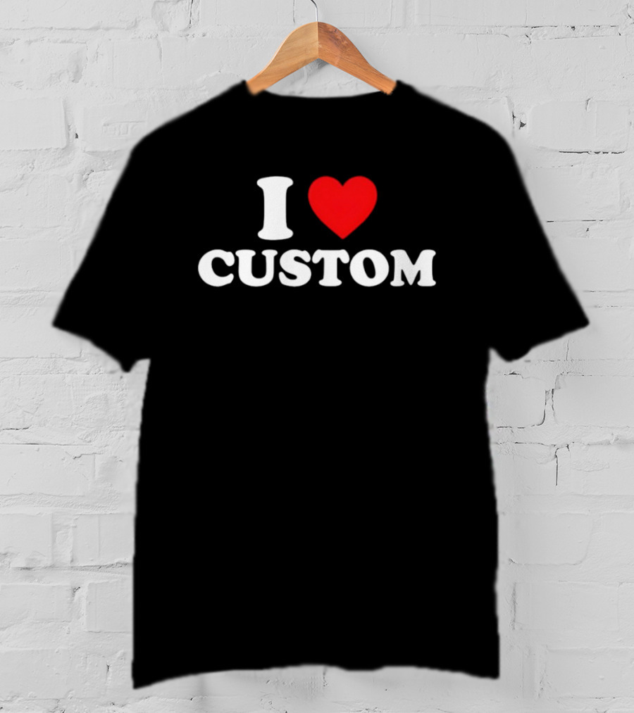 I Love Heart Custom Valentines Day T-Shirt
