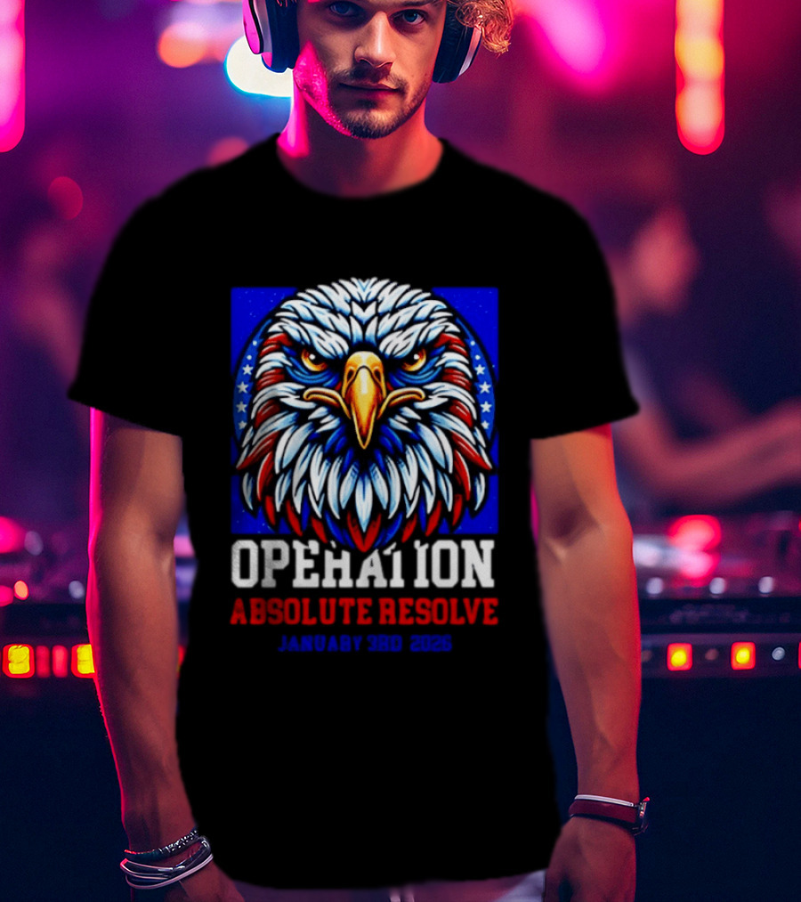 Operation Absolute Resolve Eagle January 3rd 2026 T-Shirt