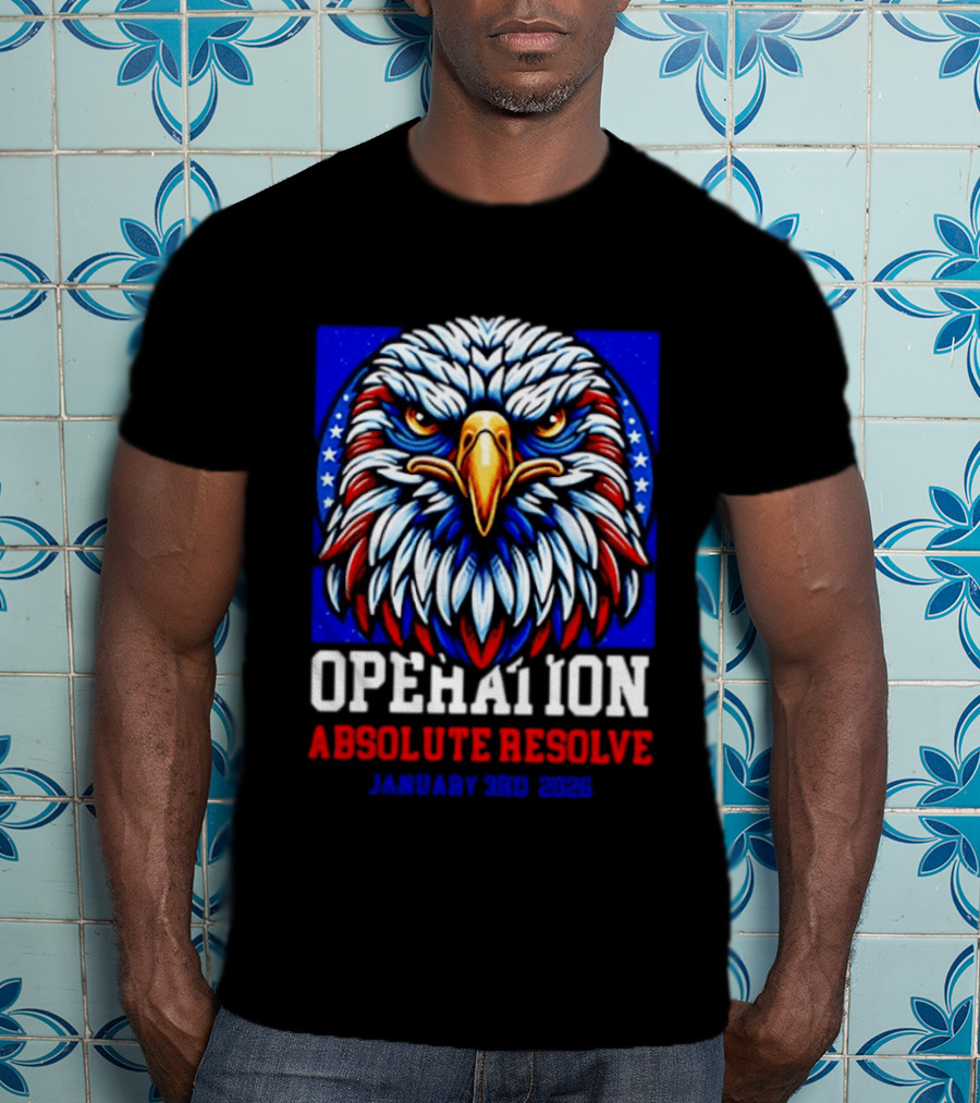 Operation Absolute Resolve Eagle January 3rd 2026 T-Shirt