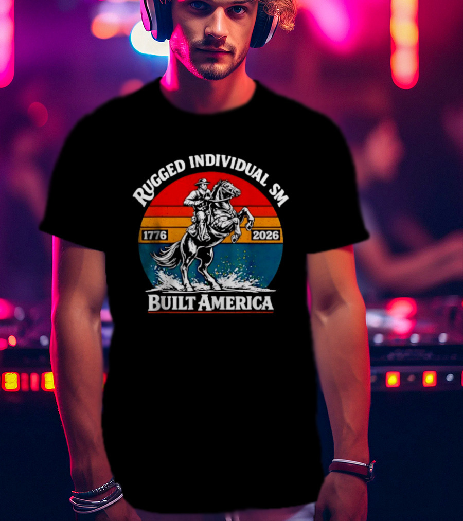 Rugged Individualism 1776 2026 Built America Retro Vintage USA Flag Patriotic T-Shirt
