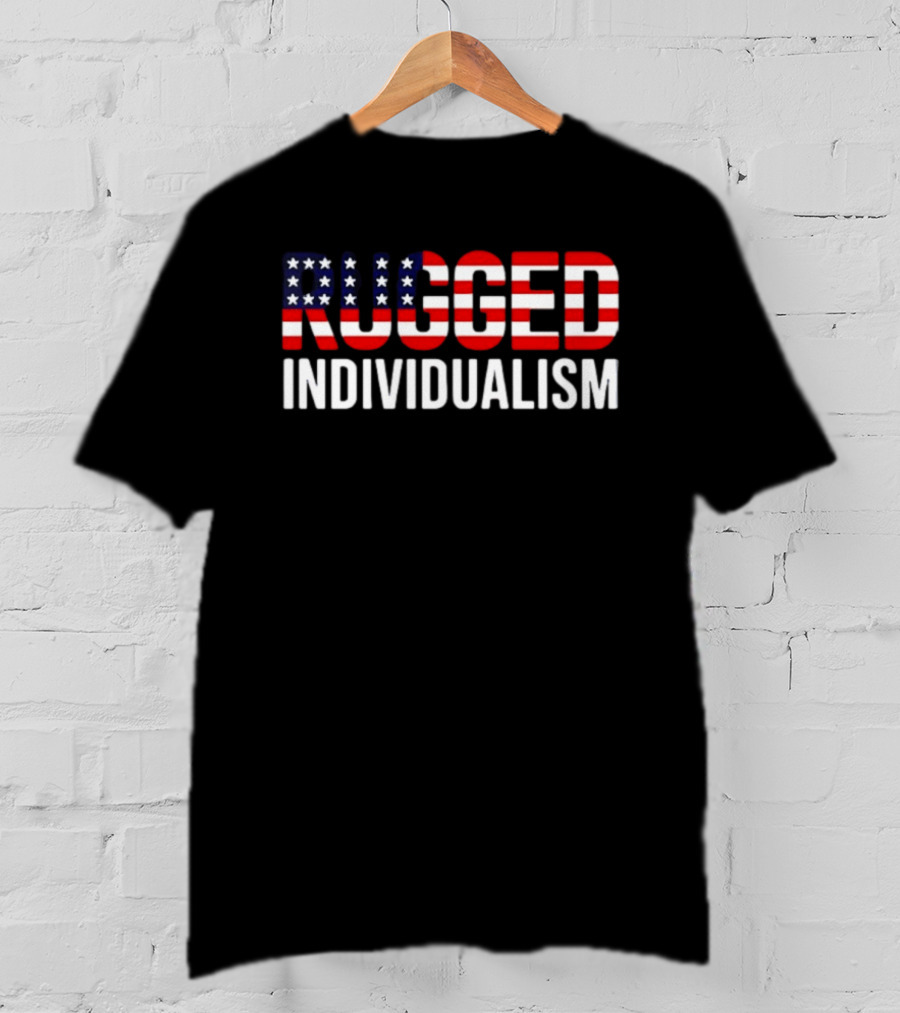 Rugged Individualism American Flag Stars And Stripes T-Shirt
