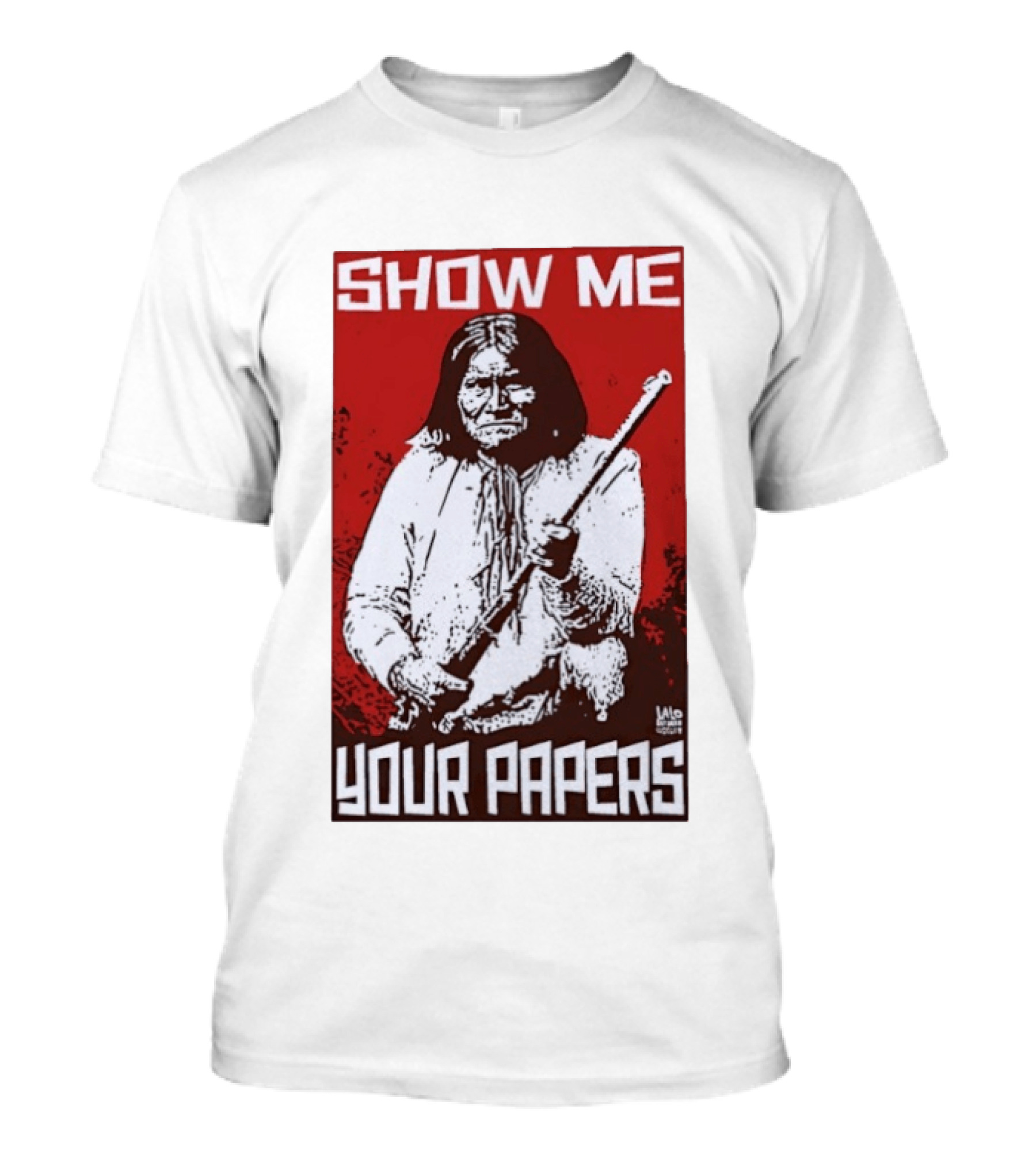 SHOW ME YOUR PAPERS Native American Image T-Shirt