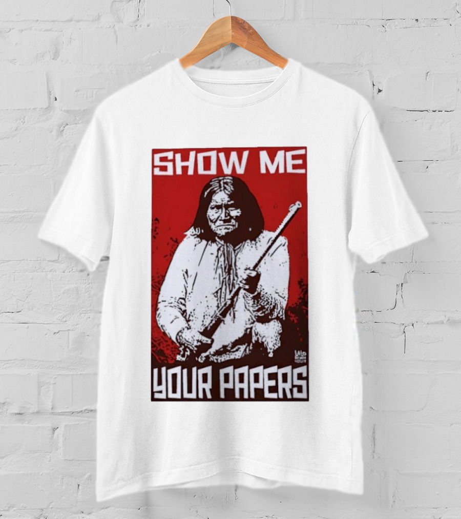 SHOW ME YOUR PAPERS Native American Image T-Shirt