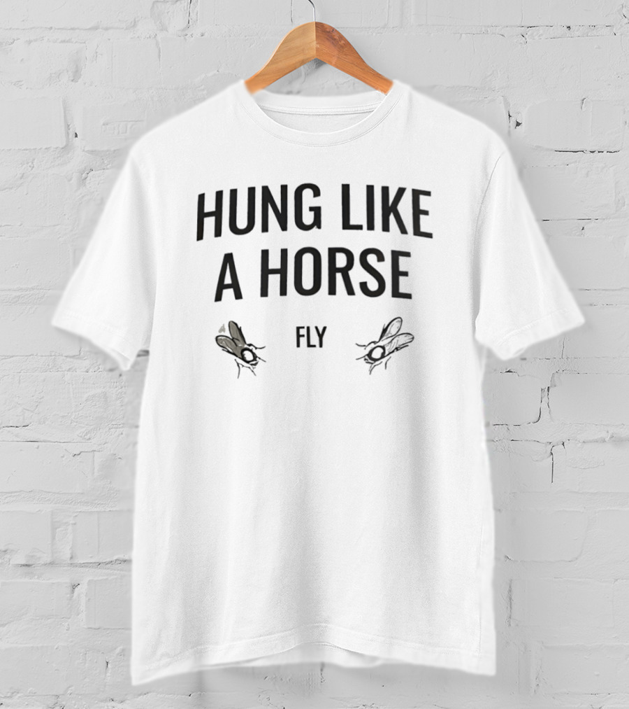 Hung Like A Horse Fly Insects Humor T-Shirt