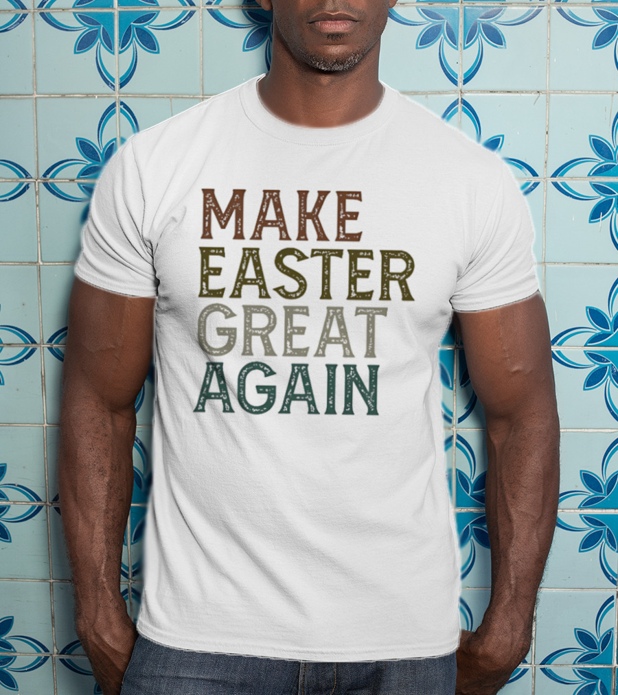 Make Easter Great Again Humor Play On Famous Phrase T-Shirt