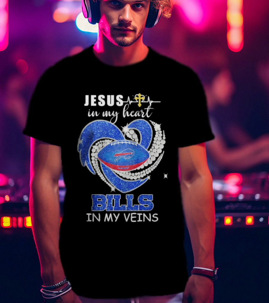 Jesus In My Heart Buffalo Bills In My Veins T-Shirt
