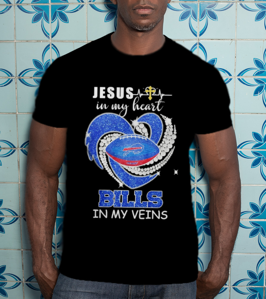 Jesus In My Heart Buffalo Bills In My Veins T-Shirt