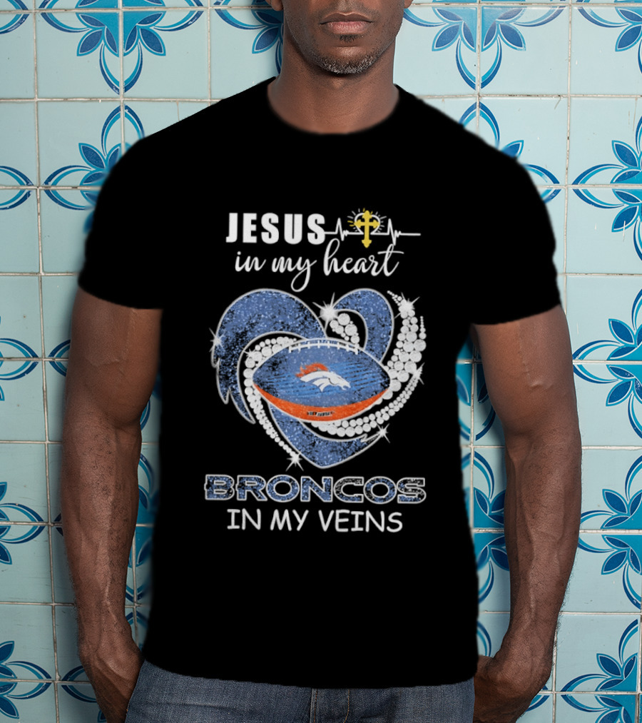 Jesus In My Heart Broncos In My Veins T-Shirt
