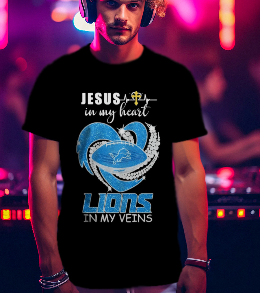 Jesus In My Heart Detroit Lions In My Veins T-Shirt