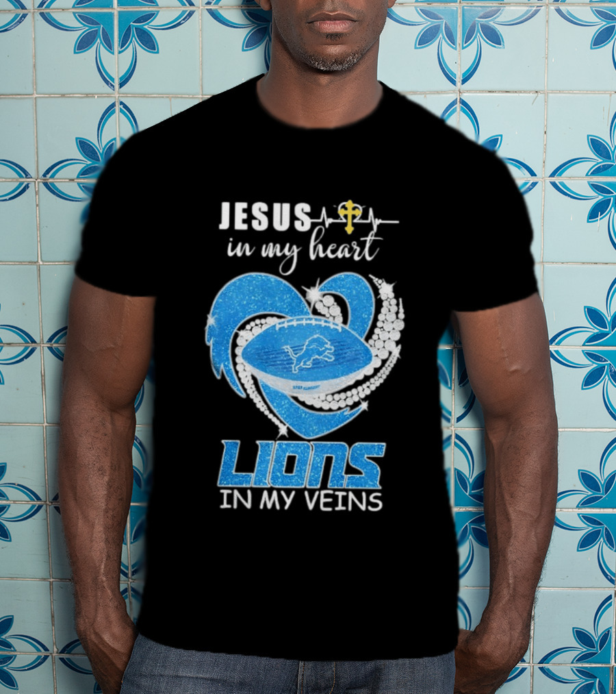 Jesus In My Heart Detroit Lions In My Veins T-Shirt