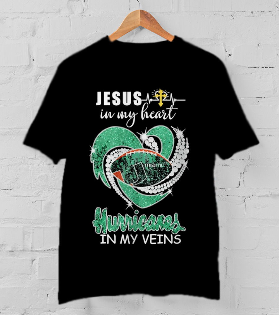 Jesus In My Heart Miami Hurricanes In My Veins T-Shirt