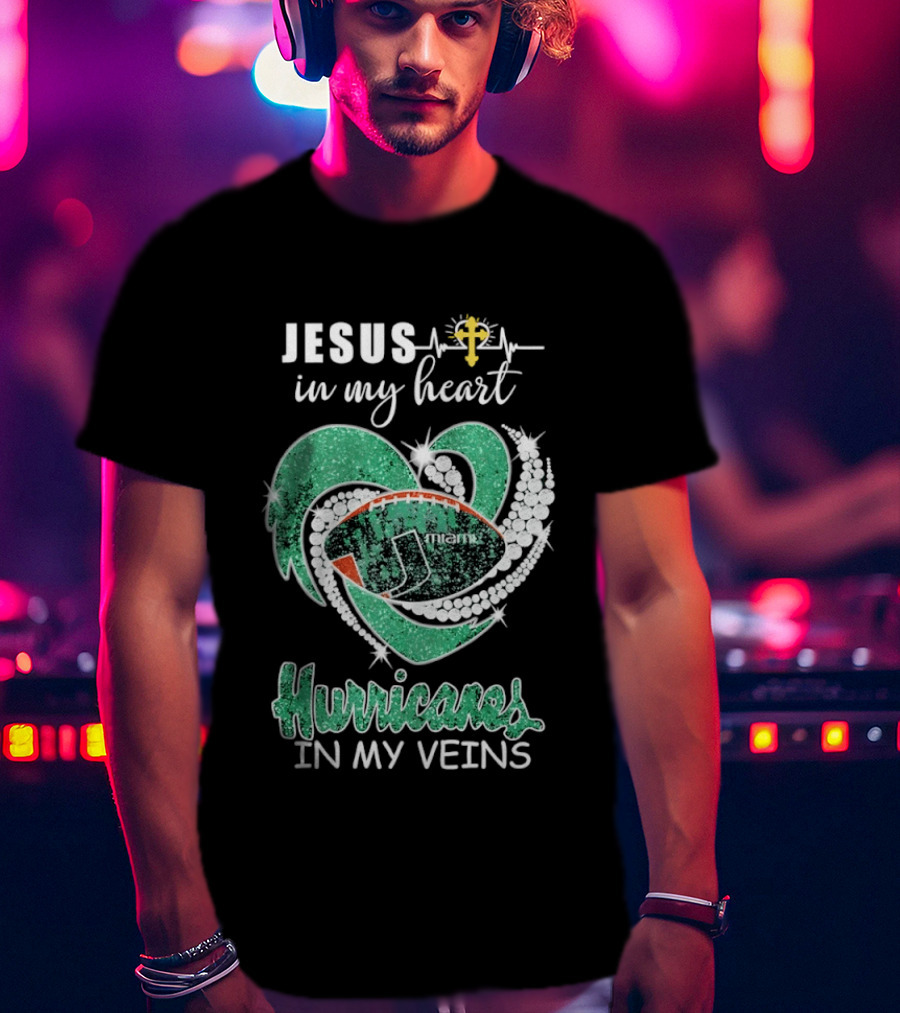 Jesus In My Heart Miami Hurricanes In My Veins T-Shirt